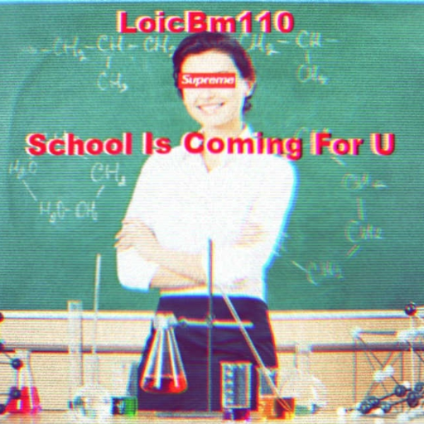 LoicBm110 - School Is Coming For U
