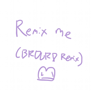 Remix me [BRDLRD Remix]