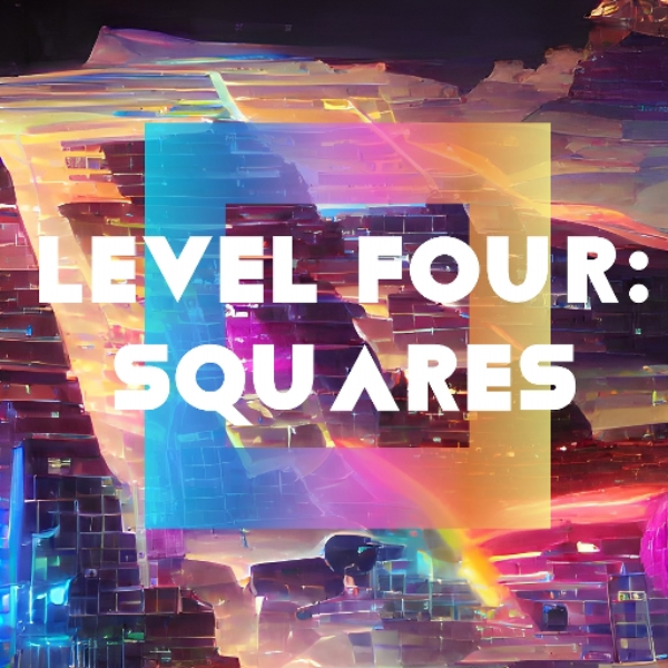 Level Four: Squares