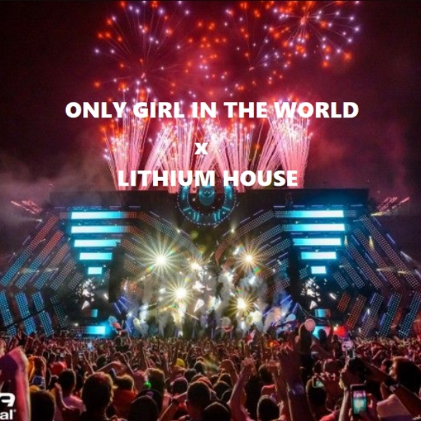 Only Girl in the World x Lithium House (Future Rave remix)