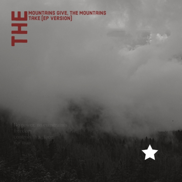 The Mountains Give, The Mountains Take (EP Vers.)