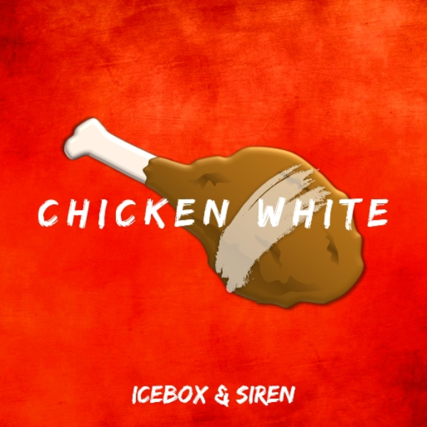 Chicken White - Icebox X SIREN