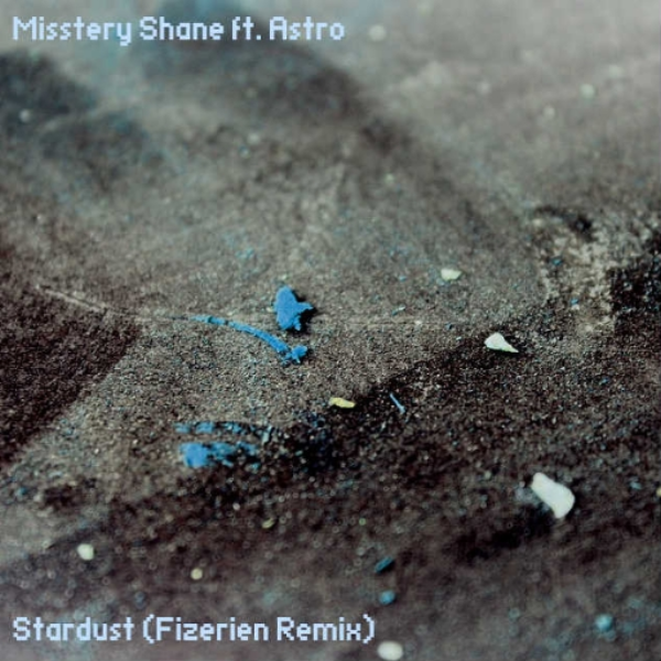 Misstery Shane ft. Astro - Stardust (Fizerien Remix)
