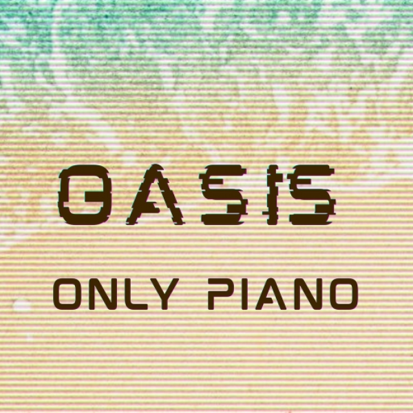 Oasis (Only Piano Version)