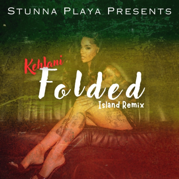 Kehlani - Folded [Island Remix] (Prod. Stunna Playa