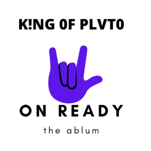 K!NG 0F PLVT0! [READY ALBUM]