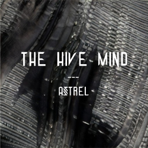 Astrel - THE HIVE MIND