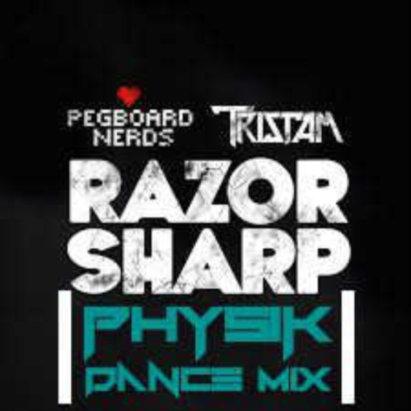 Pegboard nerds & Tristam - Razor Sharp (PhysiK dance mix)