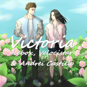 Victoria - Icebox & Velocistar (ft. Andrei Castillo)