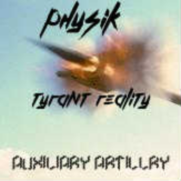 PhysiK & Tyrant Reality - Auxiliary Artillery