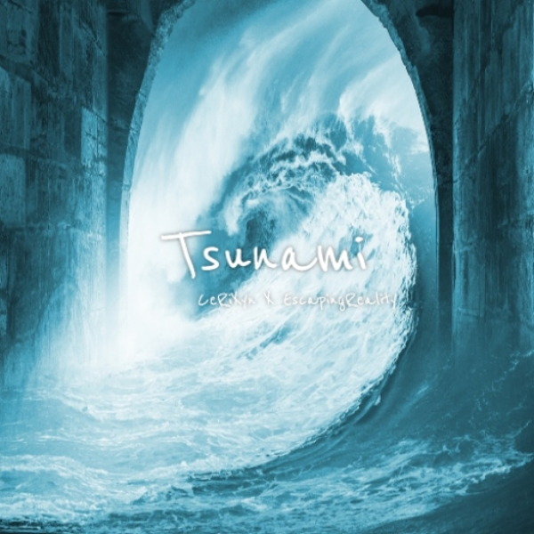 Tsunami - EscapingReality X CeRiXyn