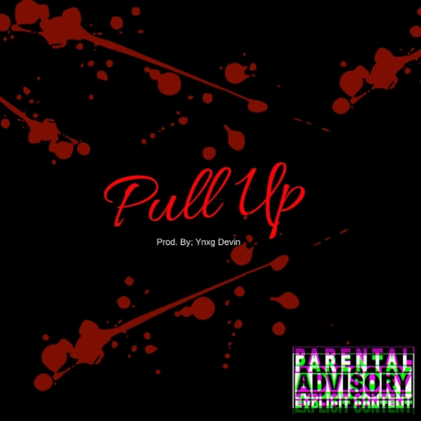 Pull Up [Prod. By: Ynxg Devin]