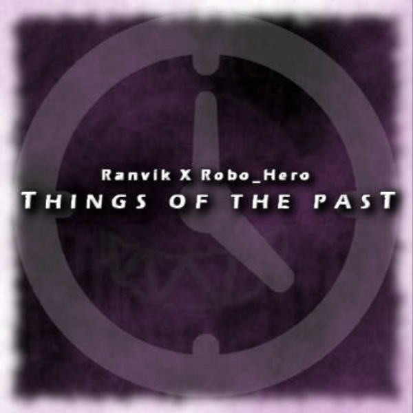 Ranvik X Robo_Hero - Things of the Past
