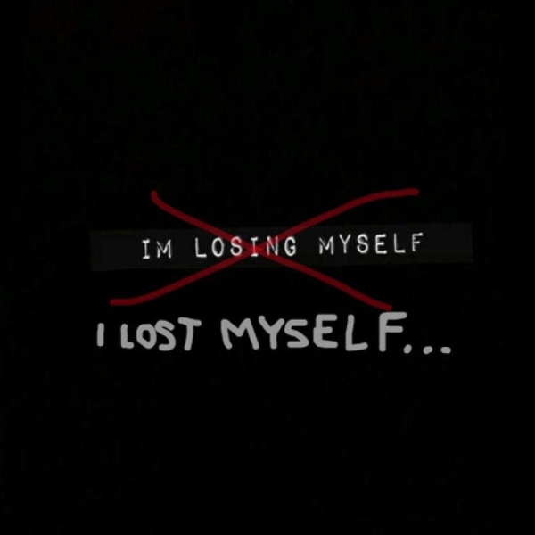 I'm losing myself