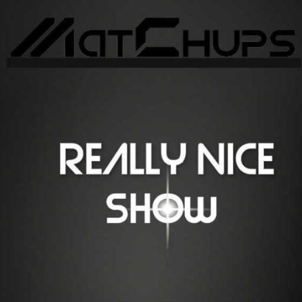 Really nice show - MatChups