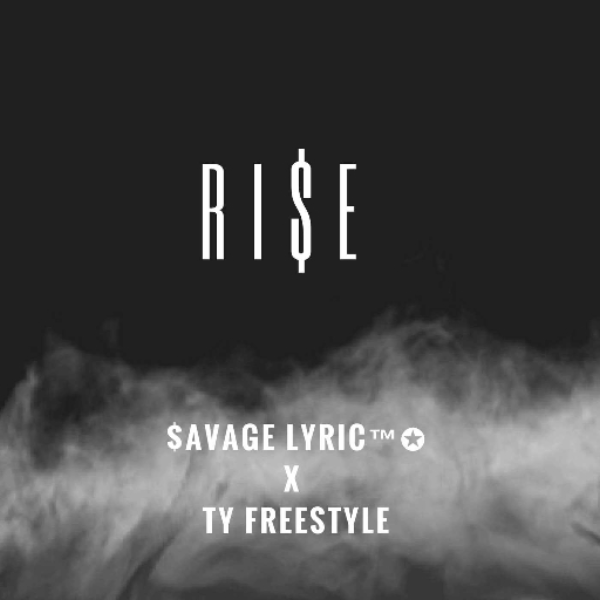 RI$E (Prod. $avage Lyric x Ty Freestyle)