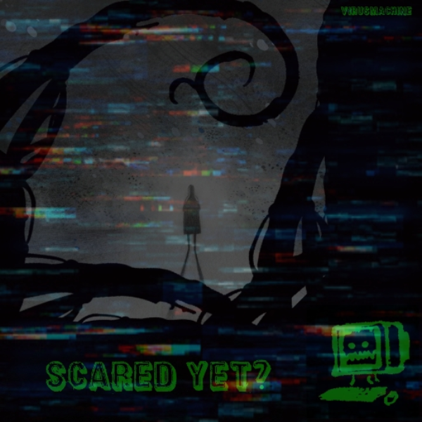 Virus Machine - Scared Yet?