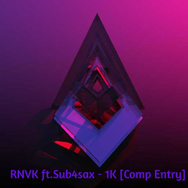 RNVK ft. Sub4sax - 1K [Comp Entry]