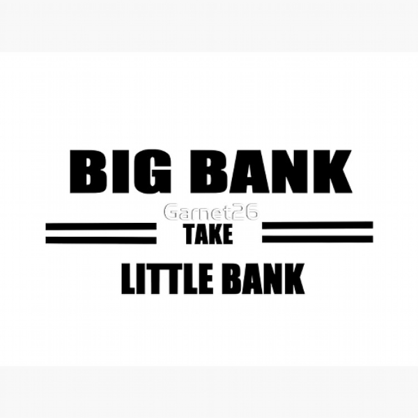 'BIG BANK'