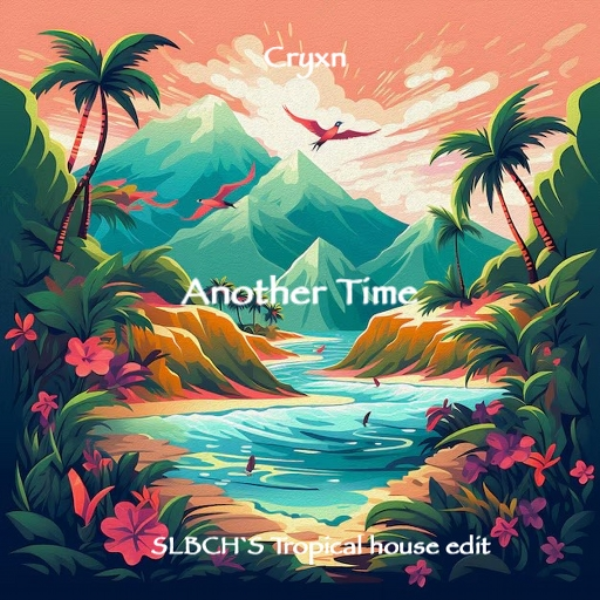Another Time (SLBCH´s Tropical House edit)