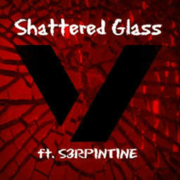 Shattered Glass (ft. S3RPINTINE)
