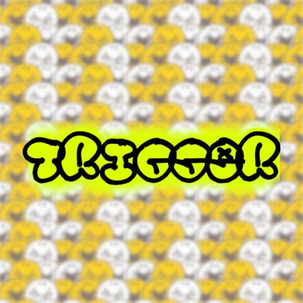 TRIGGER