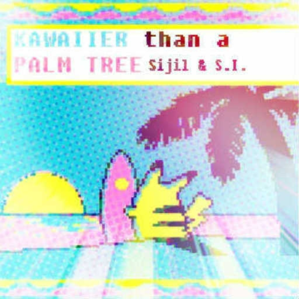 SIJINVENTION - Kawaiier Than a Palm Tree