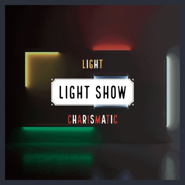 Light Show (Ft. Charismatic)