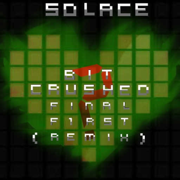 SOLACE - Bitcrushed (Final F1rst Remix) [House]