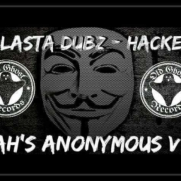 BLASTA DUBZ - HACKER (RAH's ANONYMOUS VIP VIP)