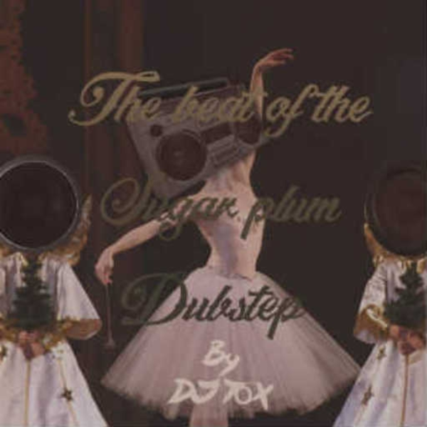 The beat of the sugar plum dubstep