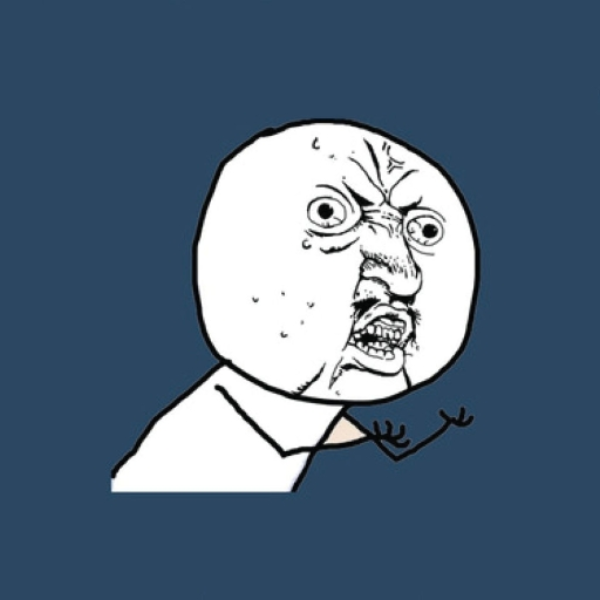 The legend of  Y U No