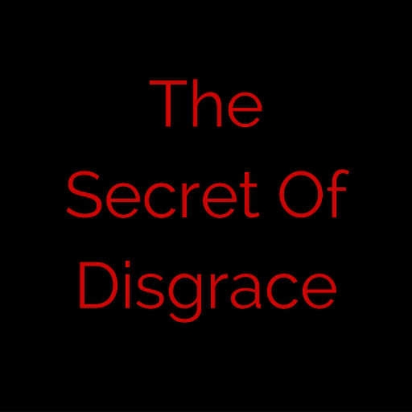 The Secret Of Disgrace
