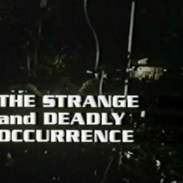 The Strange, and Deadly occurences