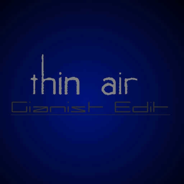 Thin air [Gianist Edit]