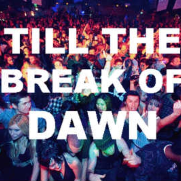 Till The Break Of Dawn