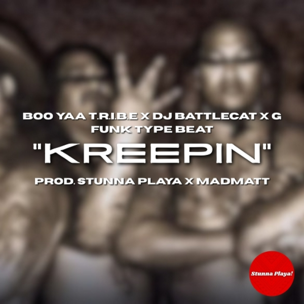 "Kreepin" Boo Yaa T.R.I.B.E x DJ Battlecat x G Funk Type Beat (Prod. Stunna Playa x Madmatt)