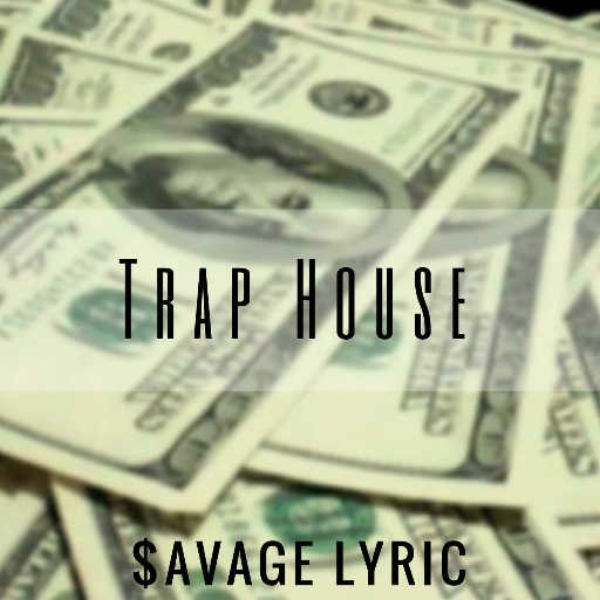 Trap House (Prod. $avage Lyric)