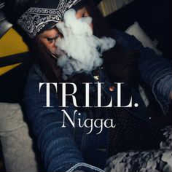 Trill`Nigga