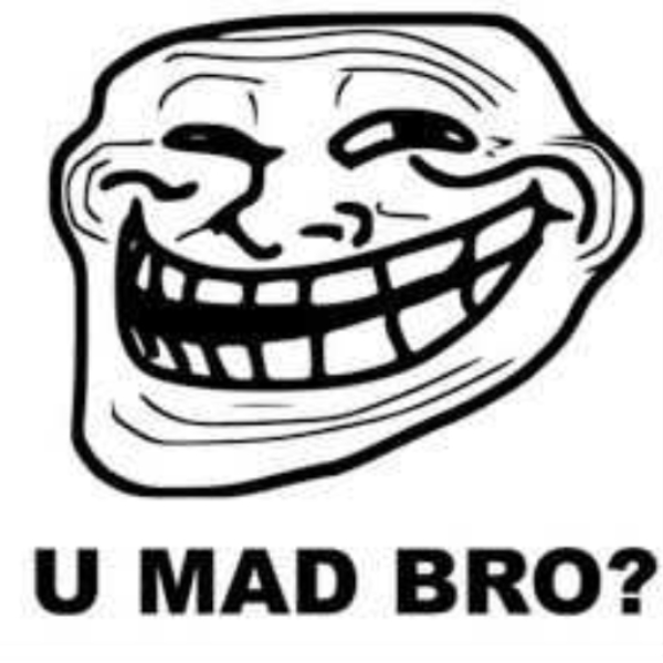troll face u mad bro