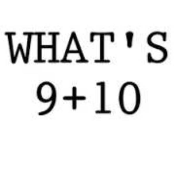 u stupid 9+10