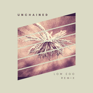 Unchained (low ego remix)