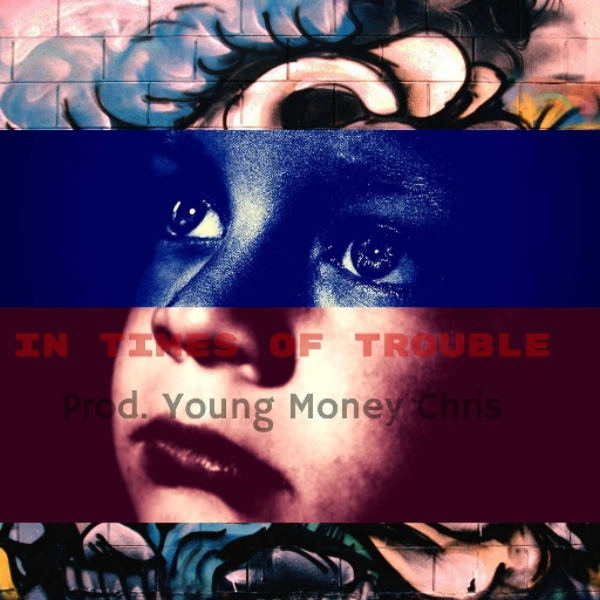 In Times Of Trouble (prod. Young Money chris)