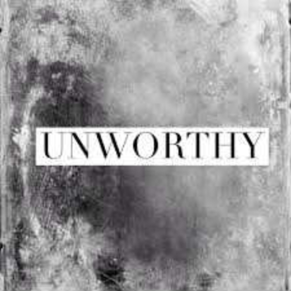 Unworthy