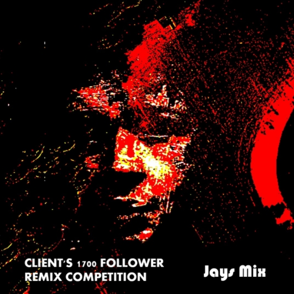 CLIENT'S 1700 FOLLOWER REMIX COMPETITION - Jays Mix