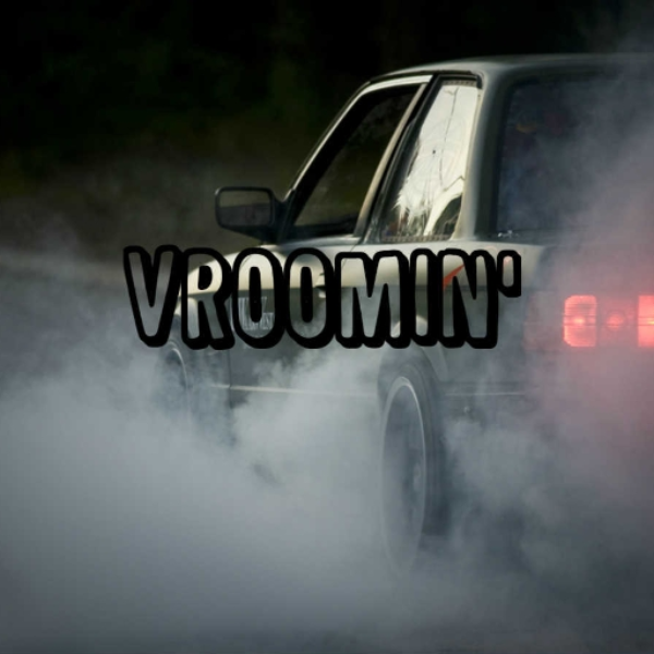 Vroomin'