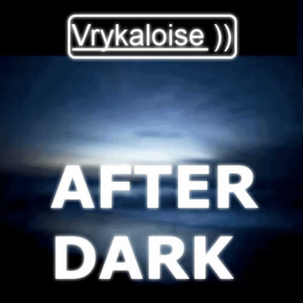 Vrykaloise - After Dark