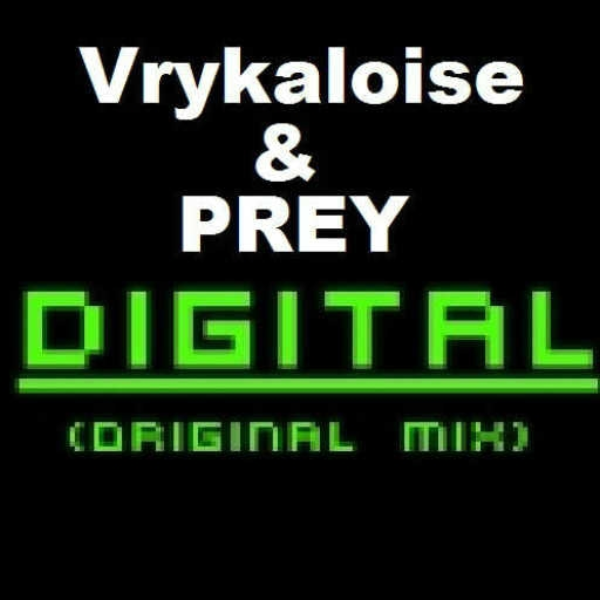 Vrykaloise & PREY - Digital (2014 Rework)