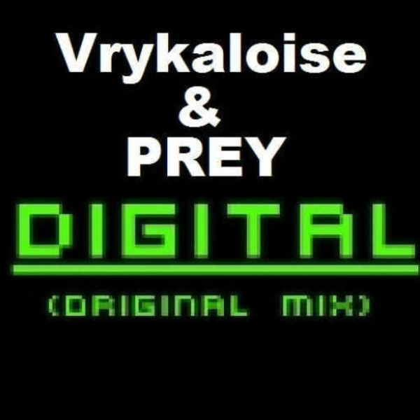 Vrykaloise & PREY - Digital (2014 Rework) NON VOCAL EDIT