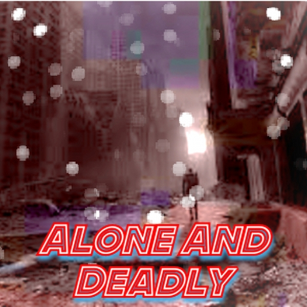 Alone And Deadly